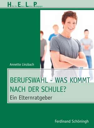 Berufswahl - Was kommt nach der Schule? de Annette Linzbach