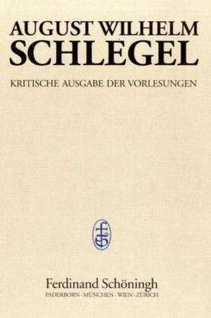 August Wilhelm Schlegel - Vorlesungen von 1798-1827. Kritische Ausgabe / Vorlesungen über Ästhetik (1803-1827) de Ernst Behler