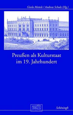 Preußen als Kulturstaat im 19. Jahrhundert de Andreas Schulz