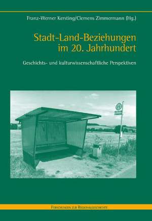 Stadt-Land-Beziehungen im 20. Jahrhundert de Franz-Werner Kersting