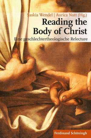 Reading the Body of Christ de Saskia Wendel