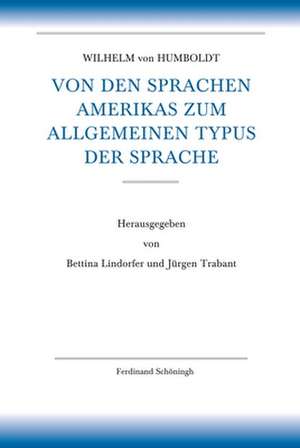 Von den Sprachen Amerikas zum allgemeinen Typus der Sprache de Wilhelm von Humboldt