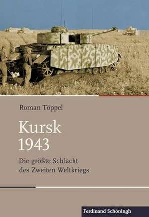 Kursk 1943 de Roman Töppel