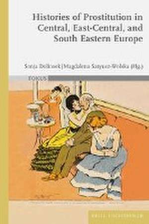 Histories of Prostitution in Central, East Central and South Eastern Europe de Sonja Dolinsek