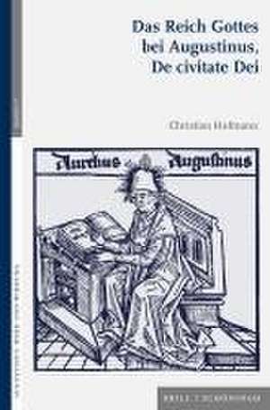 Das Reich Gottes bei Augustinus, De civitate Dei de Christian Hofmann