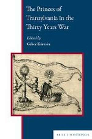 The Princes of Transylvania in the Thirty Years War de Gabor Karman