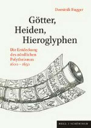 Götter, Heiden, Hieroglyphen de Dominik Fugger