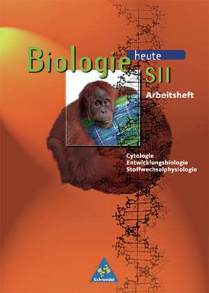 Biologie heute. Sekundarstufe 2. Arbeitshefte. Cytologie, Stoffwechselphysiologie, Entwicklungsbiologie de Antje Starke