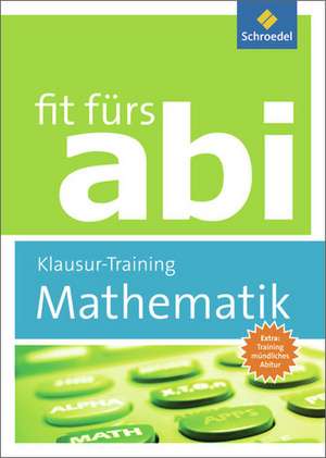 Fit fürs Abi. Mathematik Klausur-Training de Walter Schneider