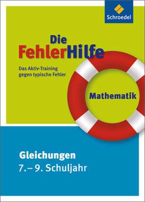 Die FehlerHilfe. Mathematik Gleichungen 7 - 9 de Gotthard Jost