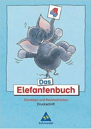 Das Elefantenbuch. 4. Schuljahr. Arbeitsheft. Druckschrift. Neubearbeitung