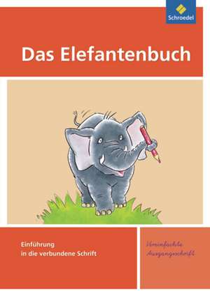 Das Elefantenbuch. Schreibübungsheft. Vereinfachte Ausgangsschrift