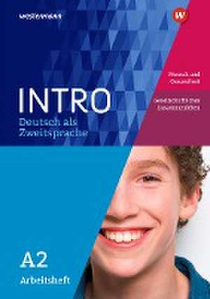 INTRO Deutsch als Zweitsprache A2. Arbeitsheft: Mensch und Gesundheit / Gesellschaftliches Zusammenleben de Gabriele Kniffka