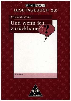 Und wenn ich zurückhaue?: Lesetagebuch Einzelheft de Elisabeth Zöller