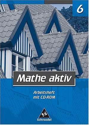 Mathe aktiv 6. Arbeitsheft mit CD-ROM. Bayern. Hauptschule