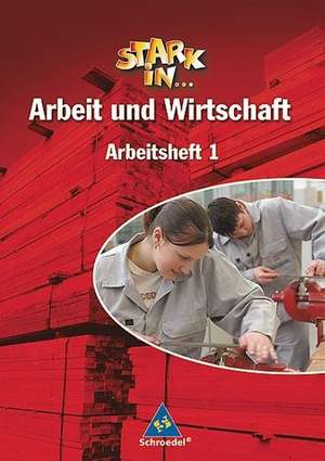 Stark in ... Arbeit und Wirtschaft 1. Arbeitsheft