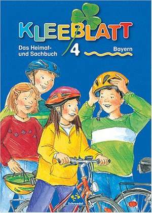 Kleeblatt Bayern 4. Das Heimat- und Sachbuch. Schülerband. Bayern