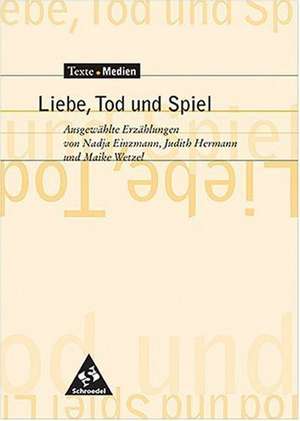 Liebe, Tod und Spiel. Textausgabe mit Materialien de Peter Bekes