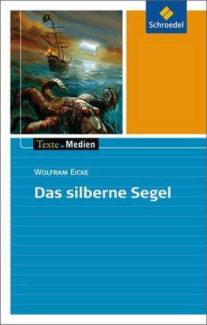 Das silberne Segel: Textausgabe mit Materialien de Wolfram Eicke