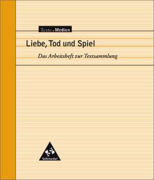 Liebe, Tod und Spiel. Arbeitsheft de Peter Bekes