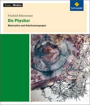 Die Physiker. Materialien und Anregungen de Friedrich Dürrenmatt