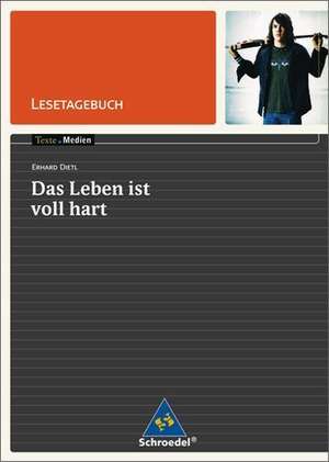 Das Leben ist voll hart. Lesetagebuch de Erhard Dietl