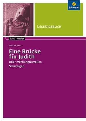 Eine Brücke für Judith oder: Verhängnisvolles Schweigen. Lesetagebuch de Anke de Vries