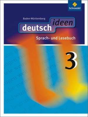 deutsch ideen 3. Schülerband. Baden-Württemberg