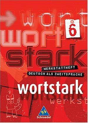 Wortstark 6. Werkstattheft. Deutsch als Zweitsprache