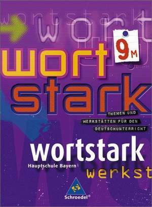 wortstark. SprachLeseBuch 9 M. Hauptschule Bayern