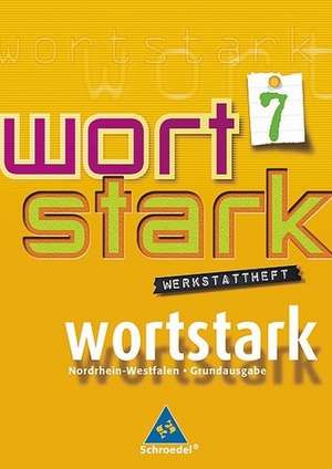 wortstark 7. Werkstattheft. Hauptschule 2008. Nordrhein-Westfalen