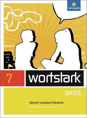 wortstark Basis 7. SprachLeseBuch. Differenzierende Allgemeine Ausgabe