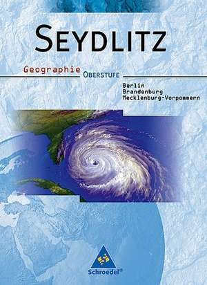 Seydlitz Geographie. Schülerband. Oberstufe. Berlin, Brandenburg und Mecklenburg-Vorpommern