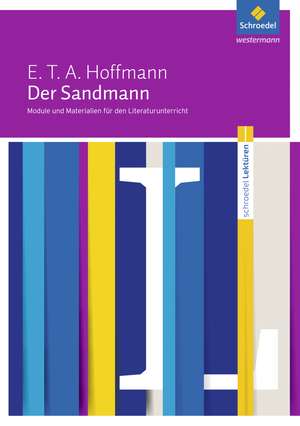 Der Sandmann: Module und Materialien für den Literaturunterricht de Ernst Theodor Amadeus Hoffmann