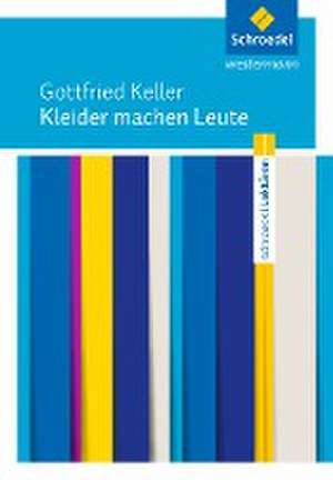 Kleider machen Leute: Textausgabe de Gottfried Keller