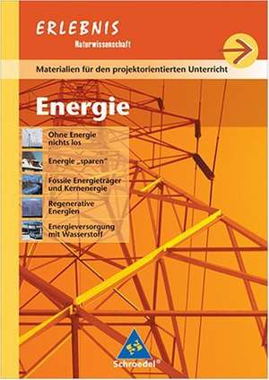 Erlebnis Naturwissenschaft. Realschule. Projektheft Energie. Baden-Württemberg