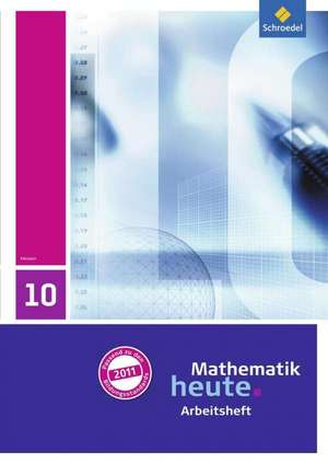 Mathematik heute 10. Arbeitsheft mit Lösungen. Hessen