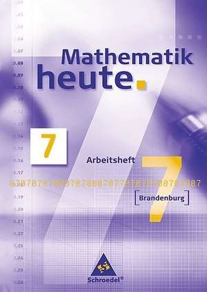 Mathematik heute 7. Arbeitsheft. Brandenburg