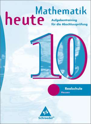 Mathematik heute. 7. - 10. Schuljahr. Hessen