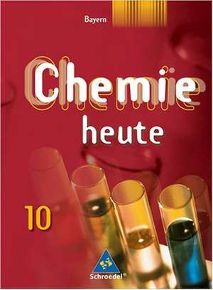 Chemie heute 10. Schülerband. Sekundarstufe 1. Bayern