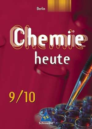 Chemie heute 9/10. Schülerband. Sekundarstufe 1. Berlin. Ausgabe 2006