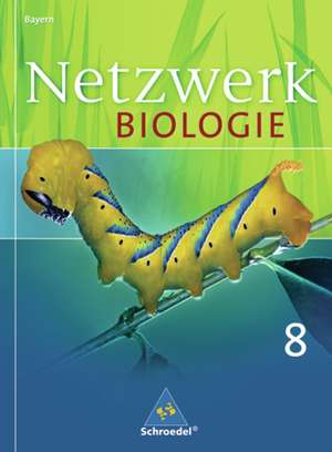 Netzwerk Biologie 8. Schülerband. Bayern de Wolfgang Jungbauer