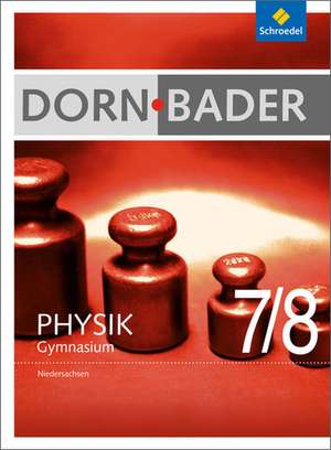 Dorn / Bader Physik 7 / 8. Schulbuch. Niedersachsen de Heinz-Werner Oberholz