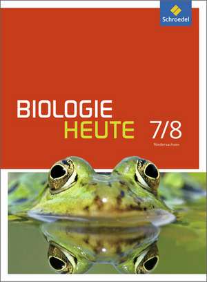 Biologie heute 7 / 8. Schulbuch. Sekundarstufe 1. Gymnasien. Niedersachsen