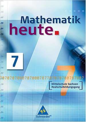 Mathematik heute 7 - Ausgabe 2004. Schülerband. Mittelschule Sachsen