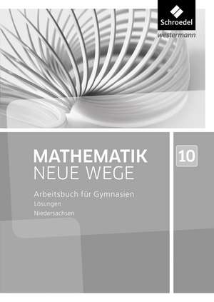 Mathematik Neue Wege 10. Lösungen. G9 für Niedersachsen