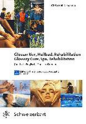 Glossar Kur, Heilbad, Rehabilitation - Glossary Cure, Spa, Rehabilitation de Christoph Kirschner