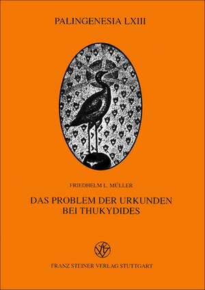 Das Problem Der Urkunden Bei Thukydides: Die Kulturelle Auseinandersetzung ROMs Mit Griechenland ALS Europaeisches Paradigma de Friedhelm L. Müller