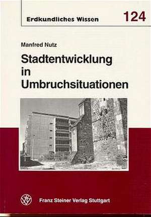 Stadtentwicklung in Umbruchsituationen de Manfred Nutz