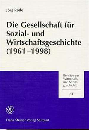 Die Gesellschaft für Sozial- und Wirtschaftsgeschichte (1961-1998) de Jörg Rode